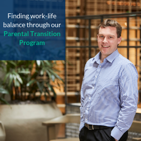 Finding work-life balance through our Parental Transition Program. Read more.